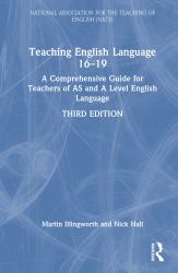 Teaching English Language 16-19 : A Comprehensive Guide for Teachers of AS and a Level English Language