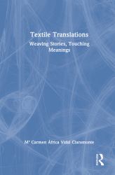 Textile Translations : Weaving Stories, Touching Meanings