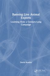 Banning Live Animal Exports : Learning from a Century-Long Campaign