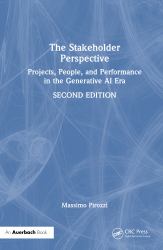 The Stakeholder Perspective, Second Edition : Projects, People, and Performance in the Generative AI Era