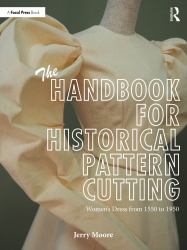 The Handbook for Historical Pattern Cutting : Women's Dress from 1550 To 1950