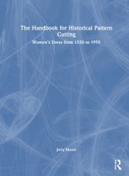 The Handbook for Historical Pattern Cutting : Women's Dress from 1550 To 1950