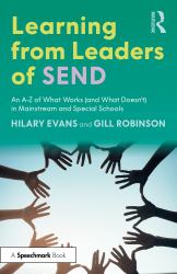 Learning from Leaders of Send : An a-Z of What Works (and What Doesn't) in Mainstream and Special Schools