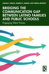 Bridging the Communication Gap Between Latino Families and Public Schools : Engaging Silent Voices