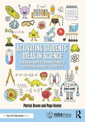 Activating Students' Ideas in Science : Linking Formative Assessment Probes to Instructional Sequence in Grades 6-8