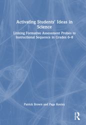 Activating Students' Ideas in Science : Linking Formative Assessment Probes to Instructional Sequence in Grades 6-8