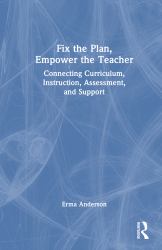 Fix the Plan, Not the Teaching : Aligning Curriculum, Instruction, Assessment, and Support