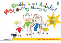 My Daddy Is Not Autistic (but My Mummy Is) : A Picture Book Exploring Neurodiverse Families and Celebrating Difference