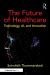 The Future of Healthcare : Technology, AI, and Innovation The Future of Healthcare : Technology, AI, and Innovation