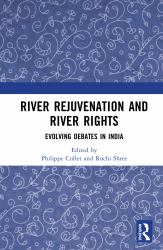 River Rejuvenation and River Rights : Evolving Debates in India