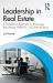 Leadership in Real Estate : A People-First Approach to Brokerage Recruitment, Retention, and Team-Building