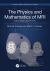 The Physics and Mathematics of MRI The Physics and Mathematics of MRI
