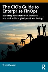 The CIO's Guide to Enterprise FinOps : Unlock Operational Savings to Bootstrap Your Innovation and Transformation