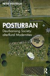 Posturban : Deurbanising Society: AlterRural Modernities