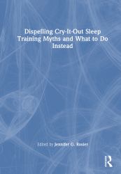 Dispelling Cry-It-Out Sleep Training Myths and What to Do Instead