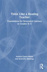 Think Like a Reading Teacher : Foundations for Structured Literacy in Grades K-5