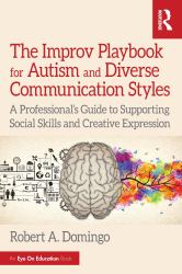 The Improv Playbook for Autism and Diverse Communication Styles : A Professional's Guide to Supporting Social Skills and Creative Expression