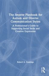 The Improv Playbook for Autism and Diverse Communication Styles : A Professional's Guide to Supporting Social Skills and Creative Expression