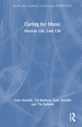 Caring for Music : Musical Life, Late Life