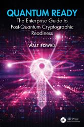 Quantum Ready : The Enterprise Guide to Post-Quantum Cryptographic Readiness