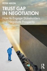 Trust Gap in Negotiation : How to Engage Stakeholders and Negotiate Prosperity