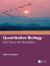 Quantitative Biology : Life from the Numbers