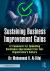 Sustaining Business Improvement Gains : A Framework for Embedding Continuous Improvement into Your Organization's Culture