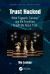 Trust Hacked : What Firewalls, Failures, and the Frontlines Taught Me about Trust Trust Hacked : What Firewalls, Failures, and the Frontlines Taught Me about Trust
