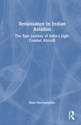 Renaissance in Indian Aviation : The Epic Journey of India's Light Combat Aircraft