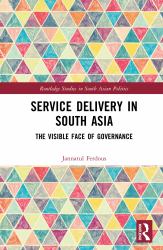 Service Delivery in South Asia : The Visible Face of Governance