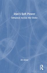 Iran's Soft Power : Influence Across the Globe