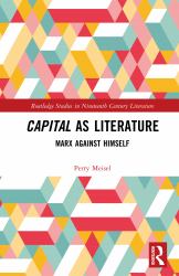 Capital As Literature : Marx Against Himself