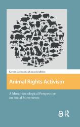 Animal Rights Activism : A Moral-Sociological Perspective on Social Movements