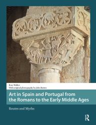 Art in Spain and Portugal from the Romans to the Early Middle Ages : Routes and Myths