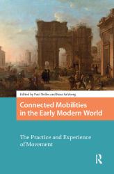 Connected Mobilities in the Early Modern World : The Practice and Experience of Movement