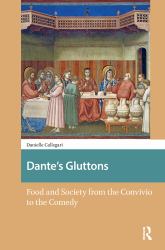 Dante's Gluttons : Food and Society from the Convivio to the Comedy