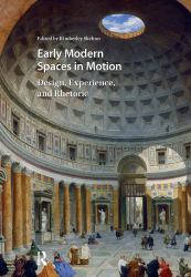 Early Modern Spaces in Motion : Design, Experience and Rhetoric
