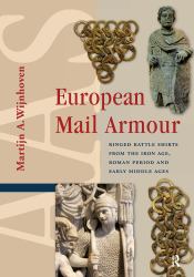 European Mail Armour : Ringed Battle Shirts from the Iron Age, Roman Period and Early Middle Ages