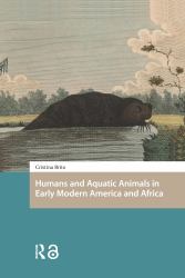 Humans and Aquatic Animals in Early Modern America and Africa