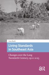 Living Standards in Southeast Asia : Changes over the Long Twentieth Century, 1900-2015