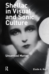 Shellac in Visual and Sonic Culture : Unsettled Matter
