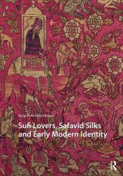 Sufi Lovers, Safavid Silks and Early Modern Identity