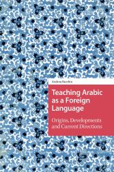 Teaching Arabic As a Foreign Language : Origins, Developments and Current Directions