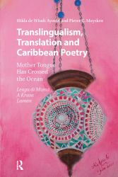 Translingualism, Translation and Caribbean Poetry : Mother Tongue Has Crossed the Ocean