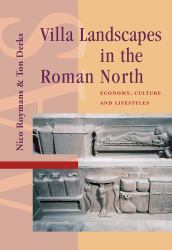 Villa Landscapes in the Roman North : Economy, Culture and Lifestyles