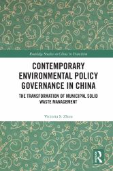 Contemporary Environmental Policy Governance in China : The Transformation of Municipal Solid Waste Management