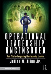 Operational Leadership Uncensored : Real Talk for Burgeoning Manufacturing Leaders