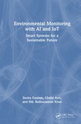 Environmental Monitoring with AI and IoT : Smart Systems for a Sustainable Future