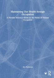 Maintaining Our Health Through Occupation : A Flexible Resource Based on the Model of Human Occupation
