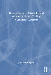 Case Studies in Psychological Assessment and Testing : A Classification Approach